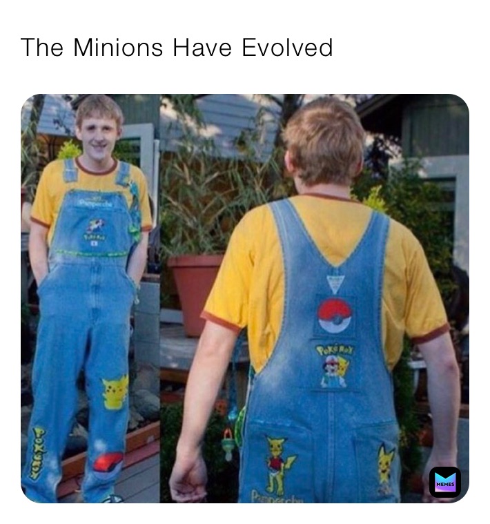 The Minions Have Evolved