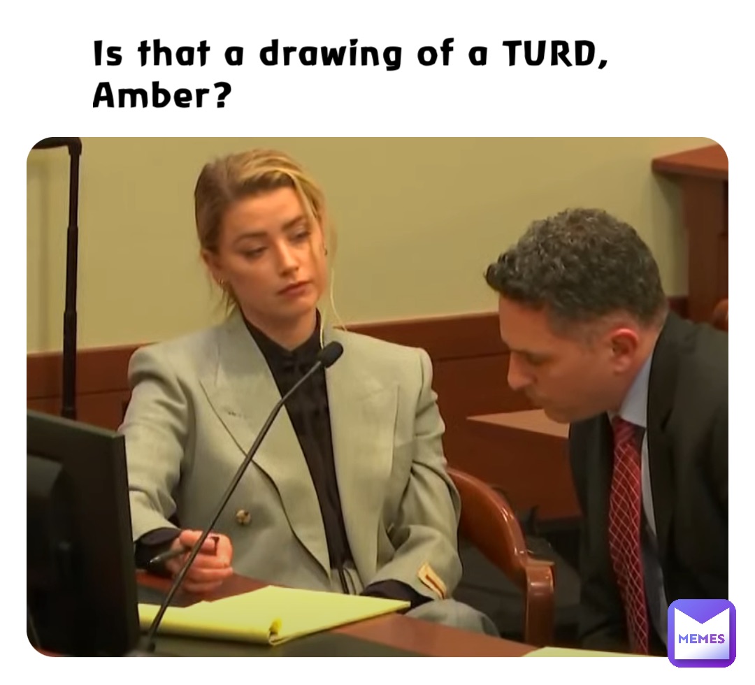 Is that a drawing of a TURD, Amber?