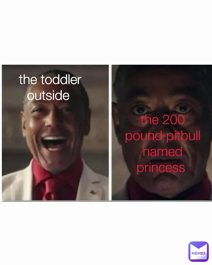 the toddler outside  the 200 pound pitbull named princess 