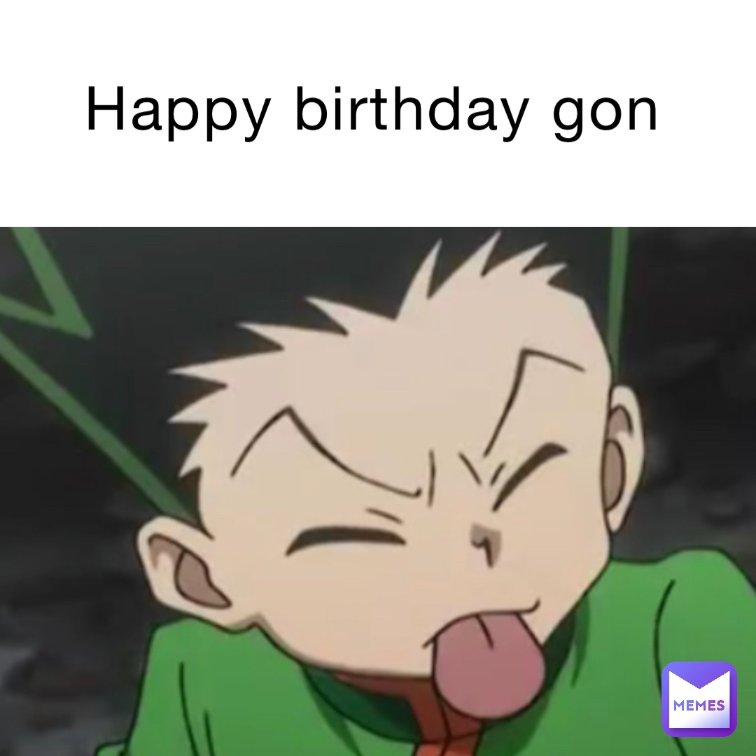 happy birthday gon