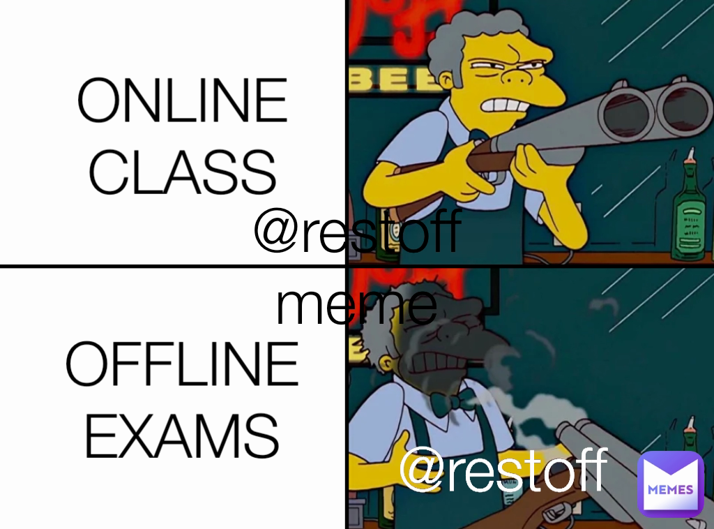 OFFLINE EXAMS ONLINE CLASS @restoffmeme @restoff meme