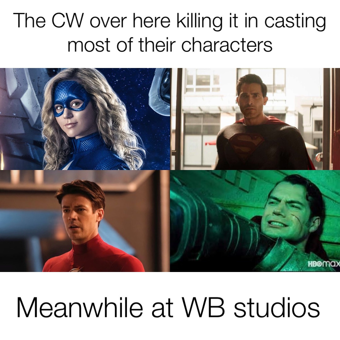 The CW over here killing it in casting
most of their characters Meanwhile at WB studios