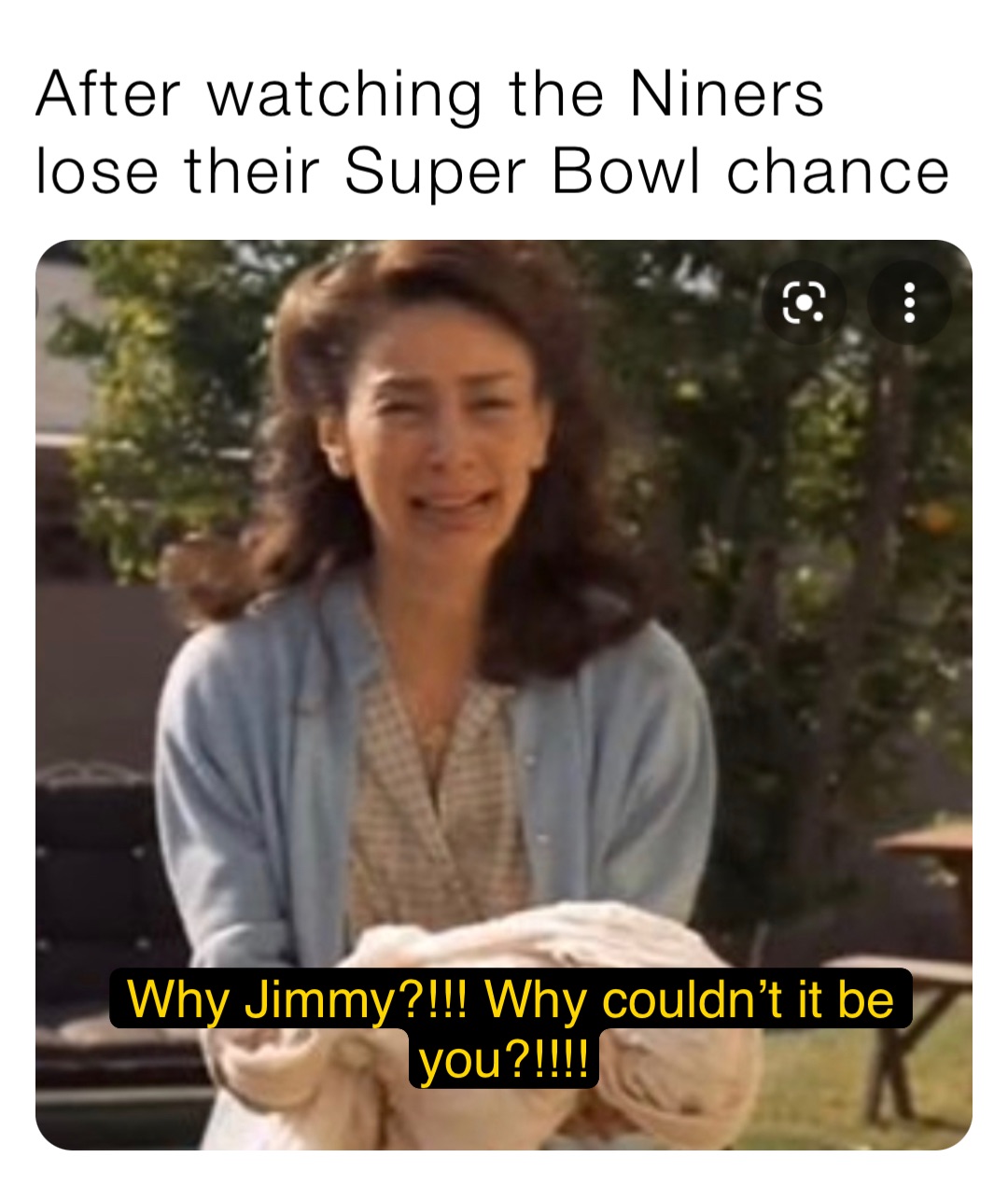 After watching the Niners lose their Super Bowl chance Why Jimmy?!!! Why couldn’t it be you?!!!!