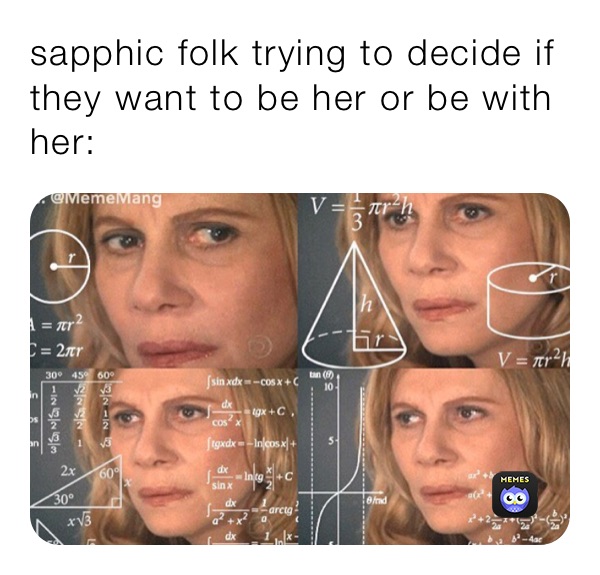 sapphic folk trying to decide if they want to be her or be with her: