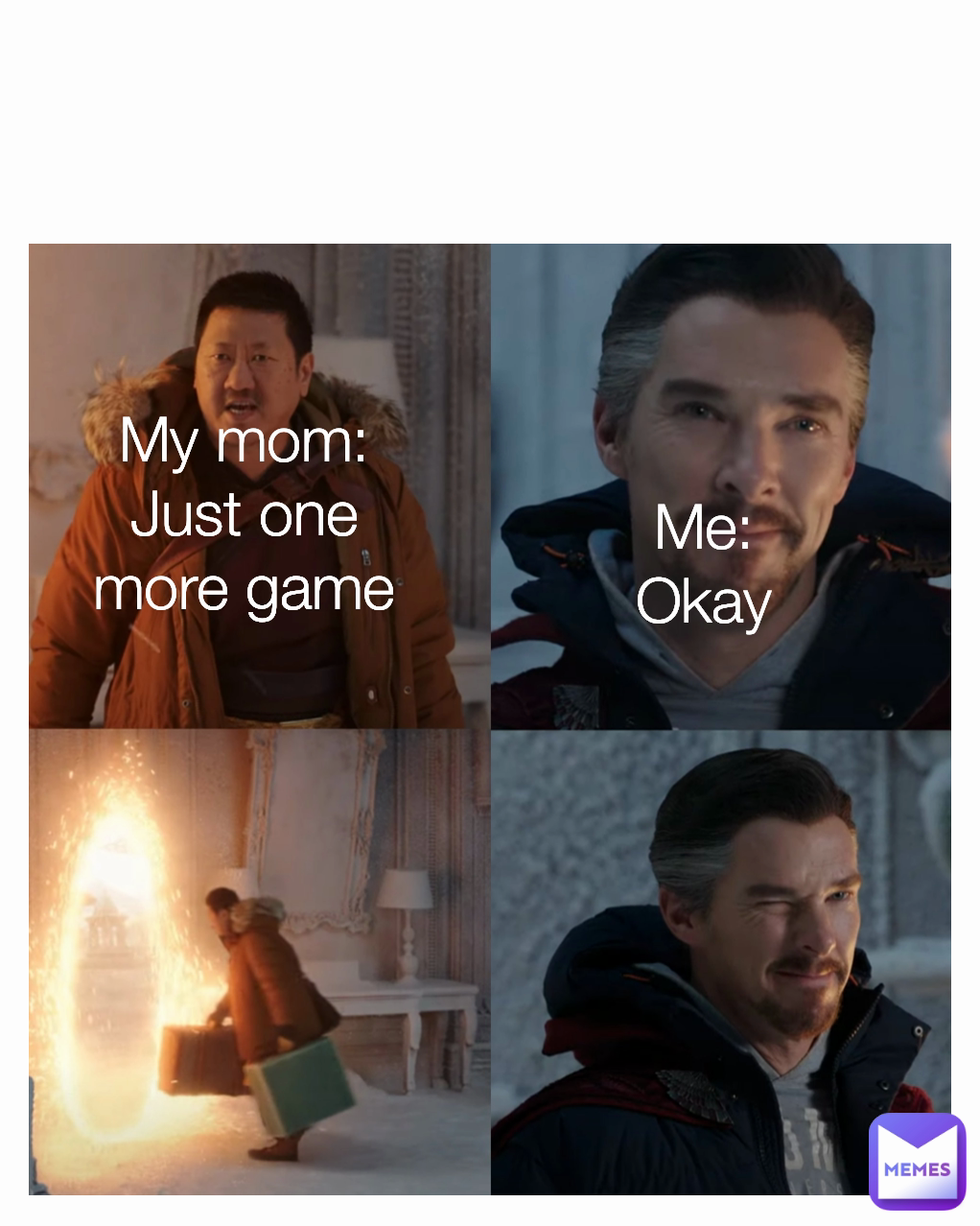 My mom:
Just one more game
 Me:
Okay Type Text