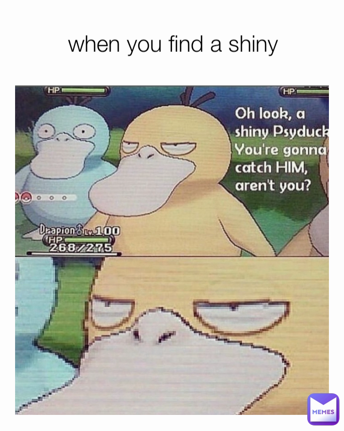 when you find a shiny