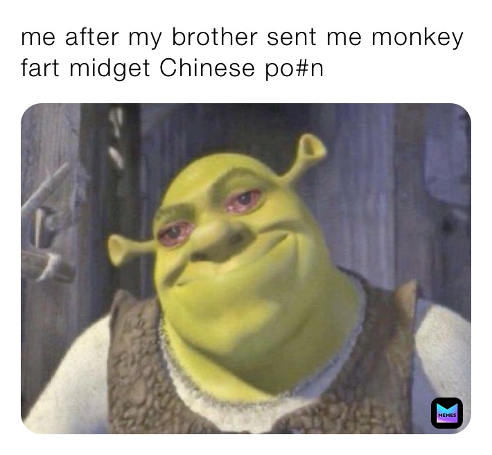 me after my brother sent me monkey fart midget Chinese po#n