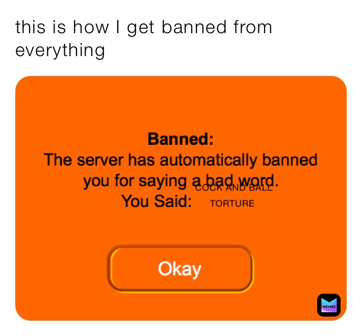 this is how I get banned from everything 