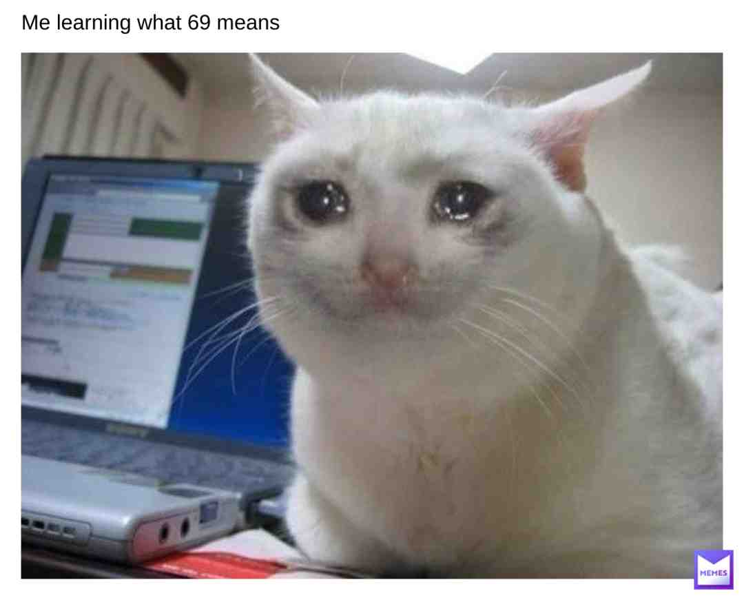 I feel weird learn it #69memes