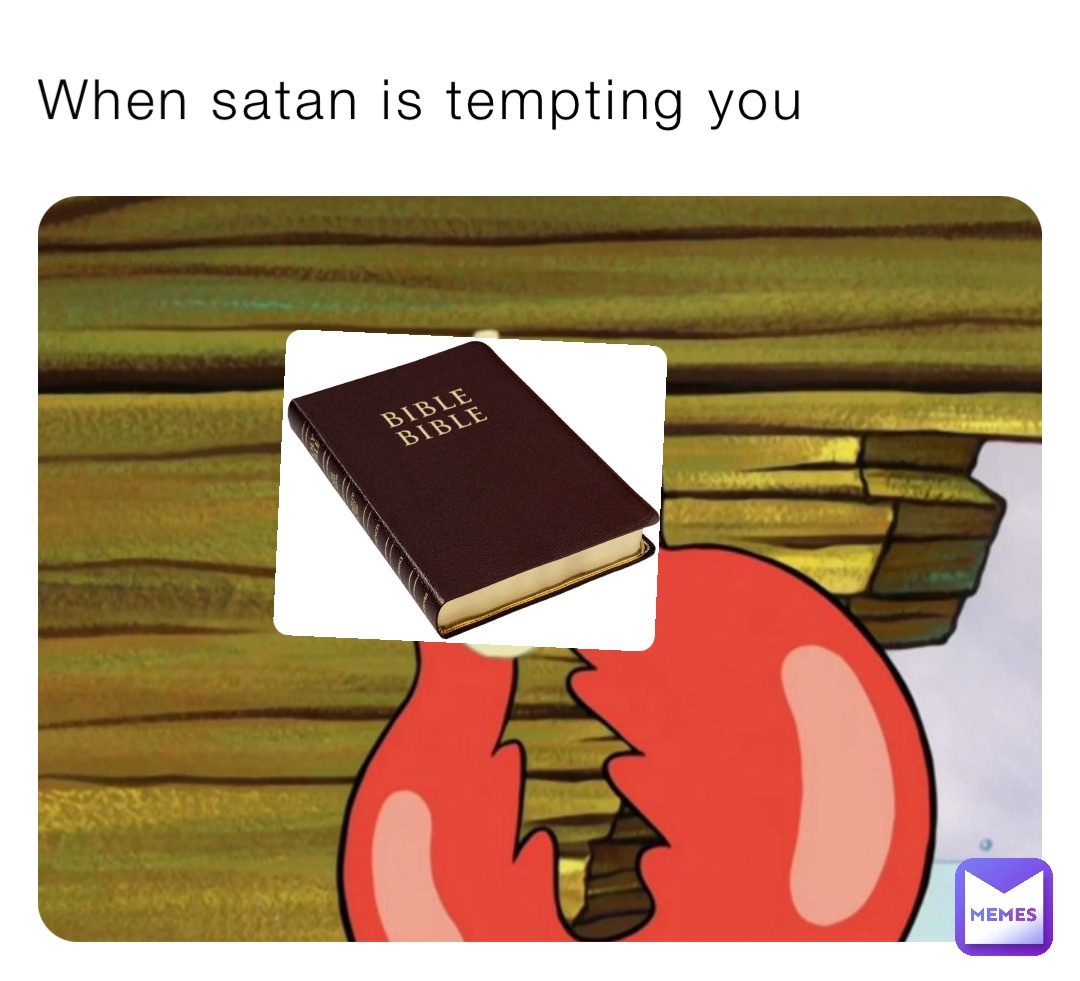 When satan is tempting you