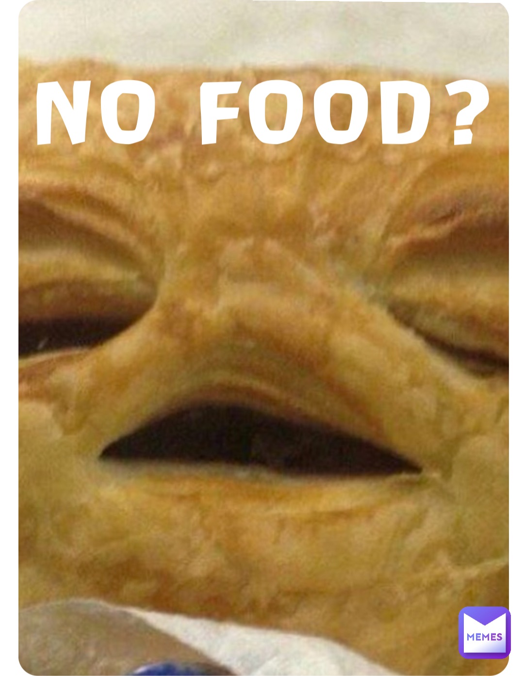 NO FOOD?