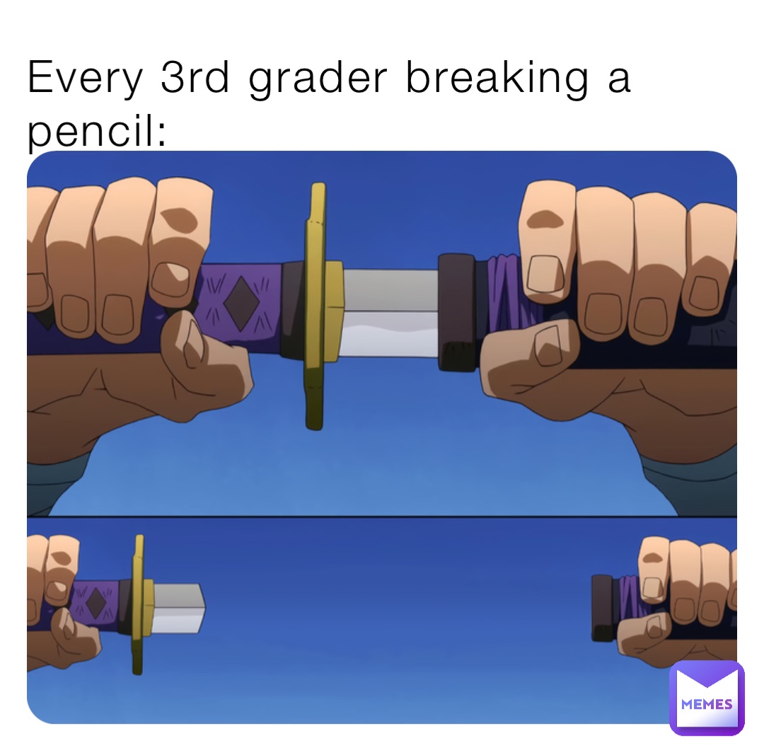Every 3rd grader breaking a pencil: