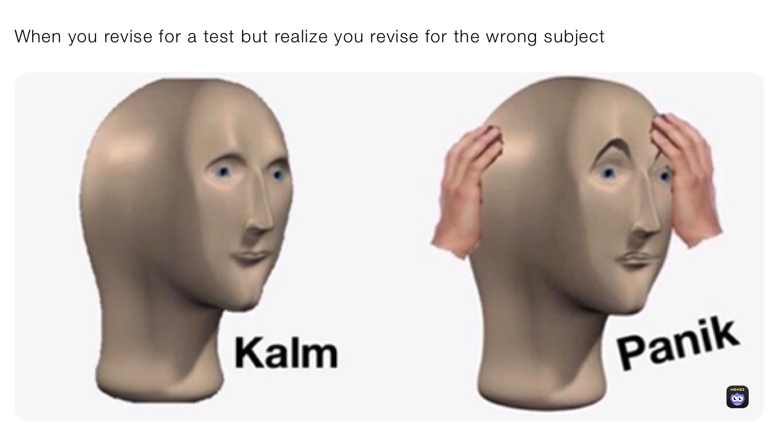 When you revise for a test but realize you revise for the wrong subject