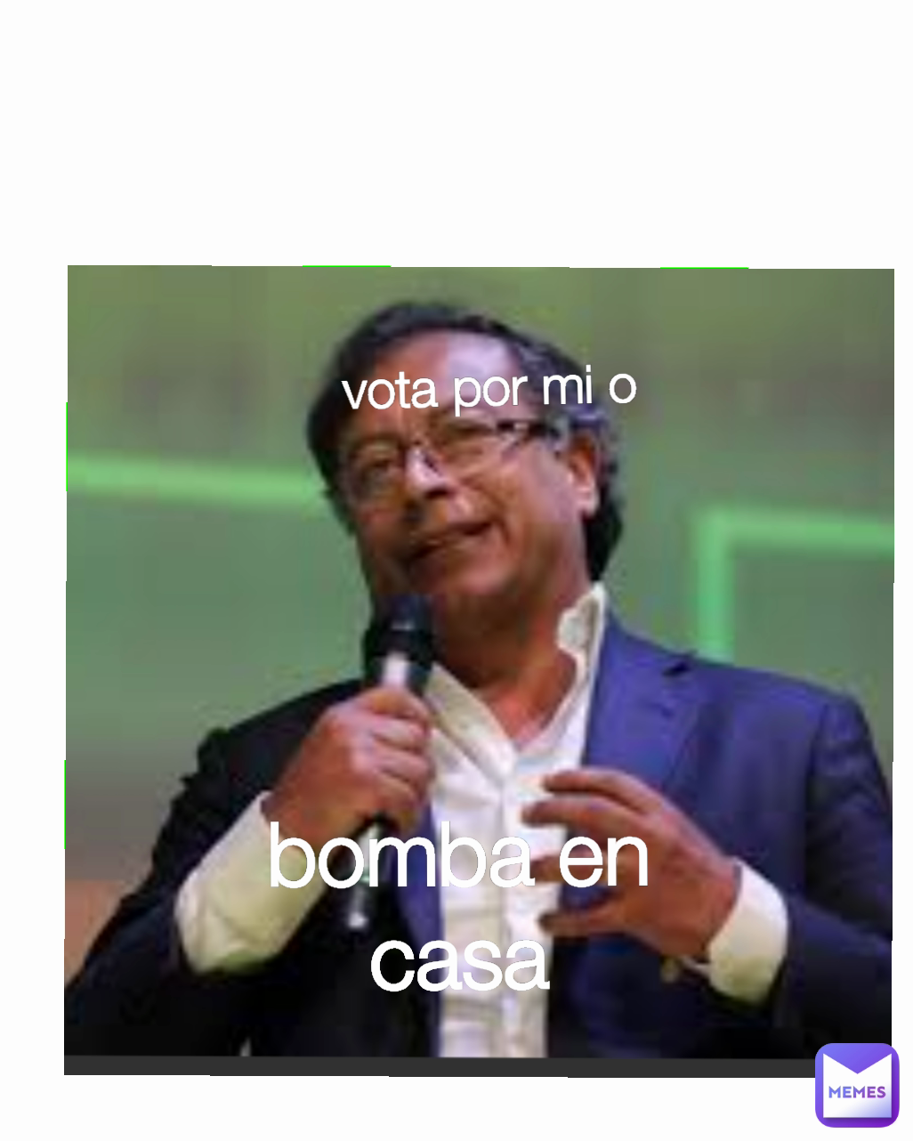vota por mi o bomba en casa
