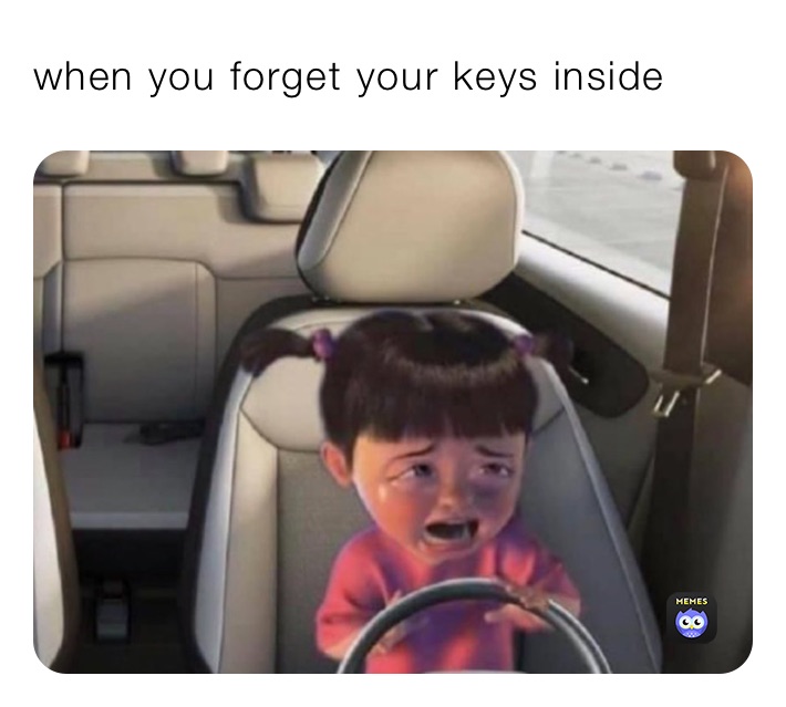 when you forget your keys inside 