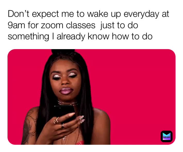Teach me something youโre just telling me how to do stuff I already know how to do #onlineschool