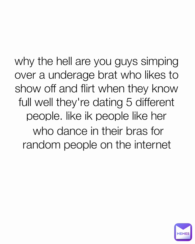 who dance in their bras for random people on the internet why the hell - A Person Who Likes To Show Off Is Called