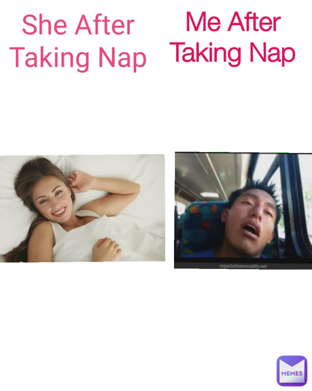 She After Taking Nap Me After Taking Nap