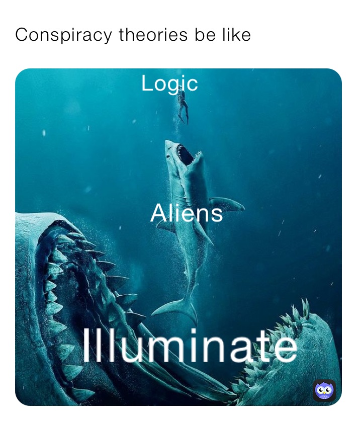 Conspiracy theories be like