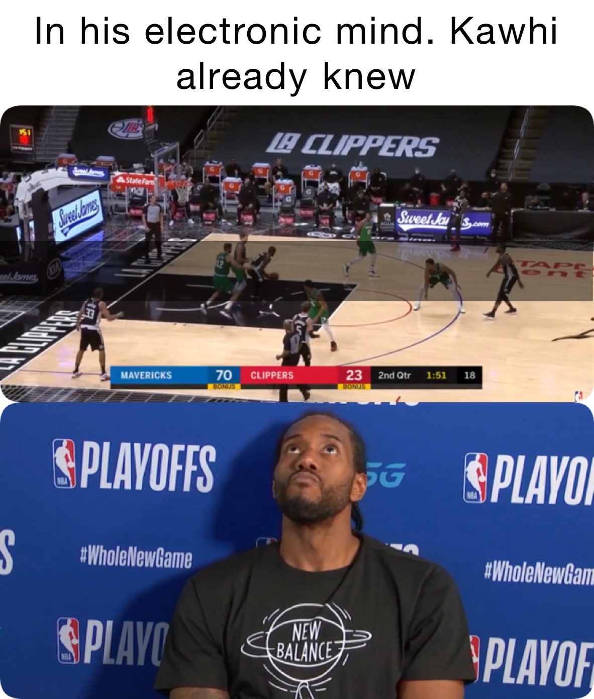 In his electronic mind. Kawhi already￼ knew 