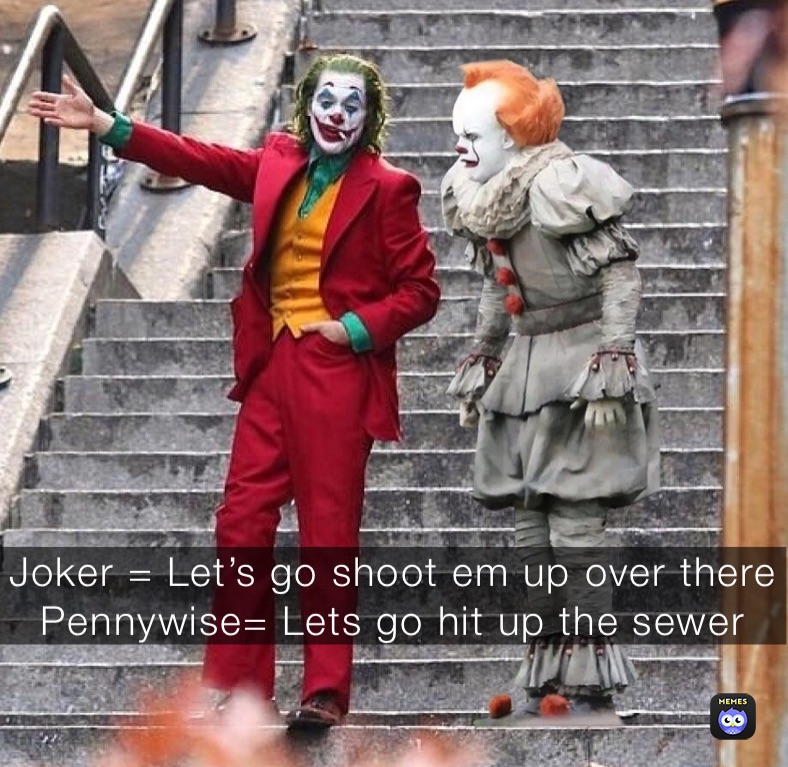 Lets Go Shoot Em Up Over There Joker Lets Go Shoot Em Up Over There