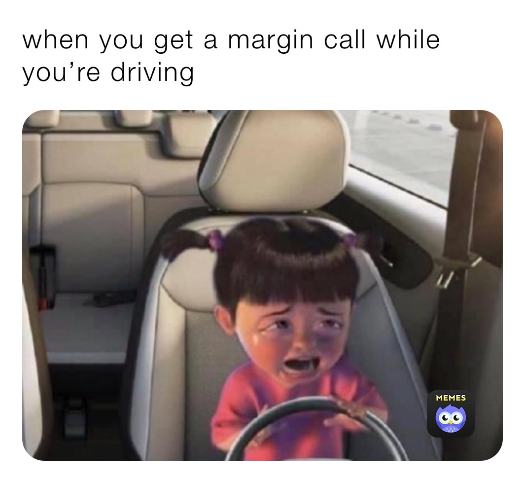 when you get a margin call while you’re driving