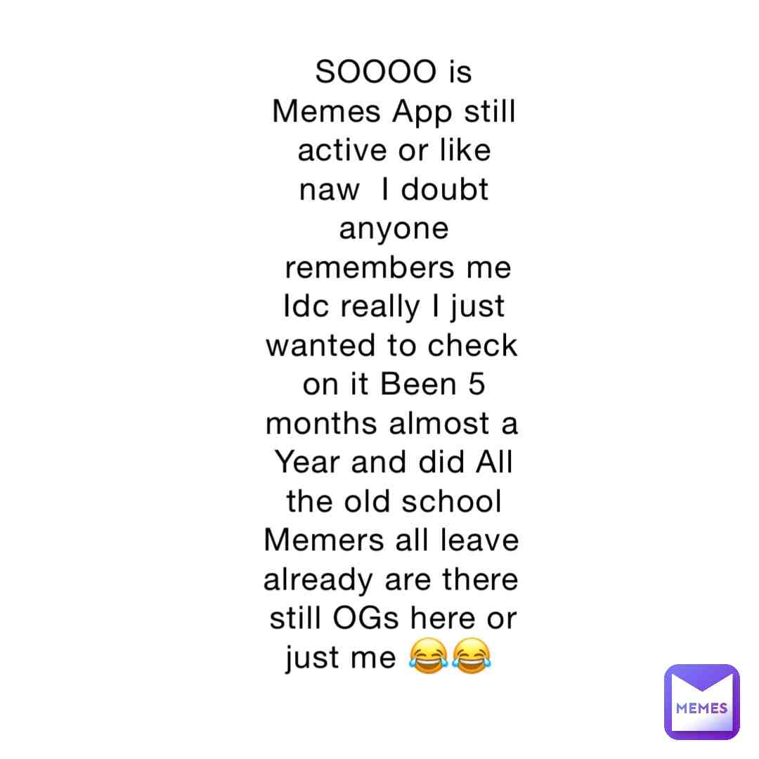 Been a very long while I see app hasn’t changed a bit, I also see they removed many features like group chats but fuck it how’s everyone doing #behl #bestfriendo