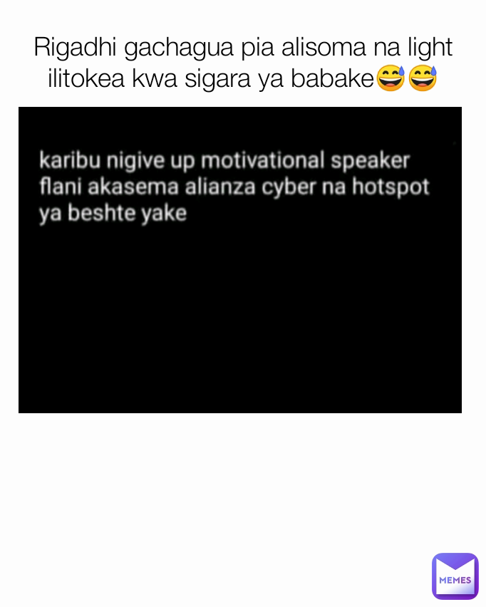 Rigadhi gachagua pia alisoma na light ilitokea kwa sigara ya babake😅😅