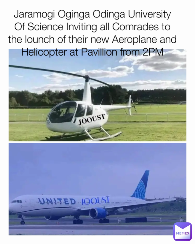 Jaramogi Oginga Odinga University Of Science Inviting all Comrades to the lounch of their new Aeroplane and Helicopter at Pavillion from 2PM