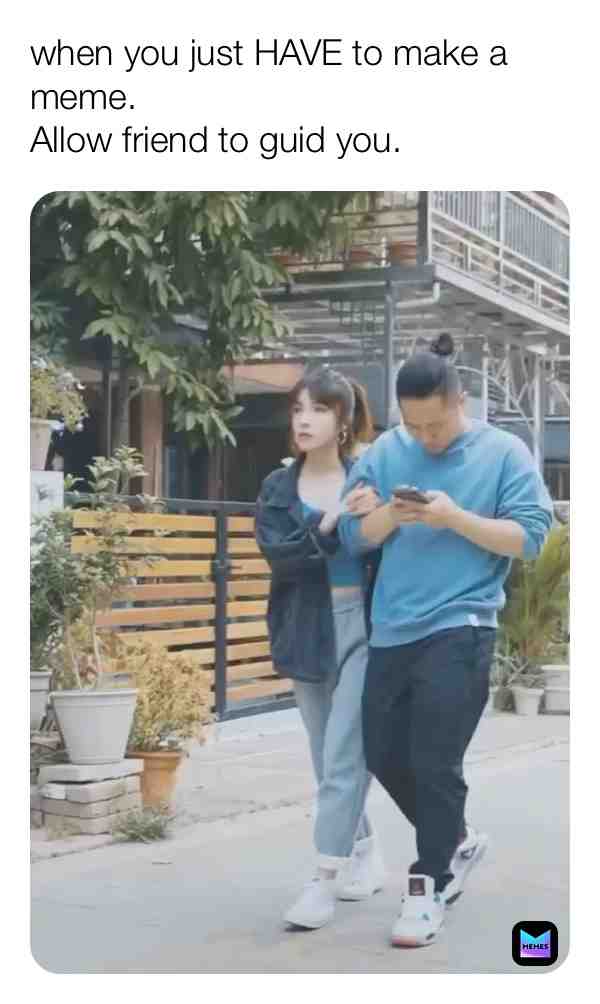 Honestly when Im on my phone heading to class from lunch trying to beat a boss. My friend has my back.