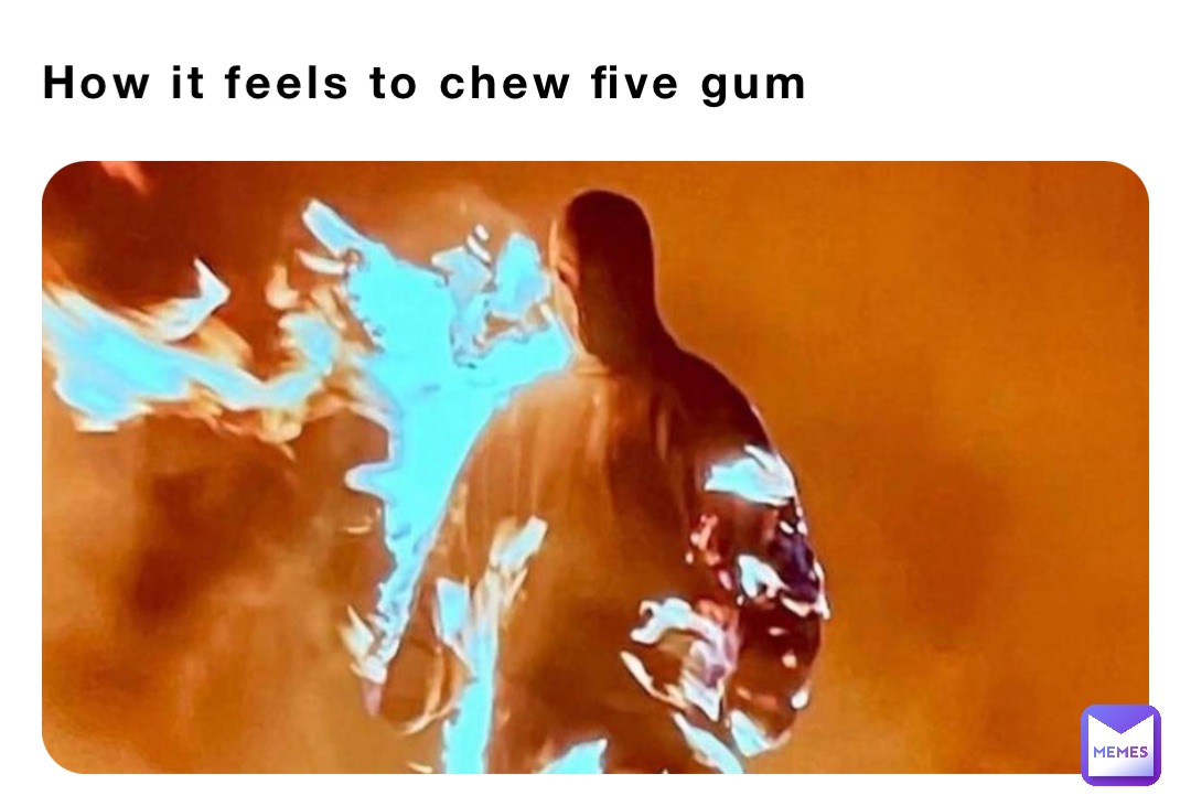 How it feels to chew five gum