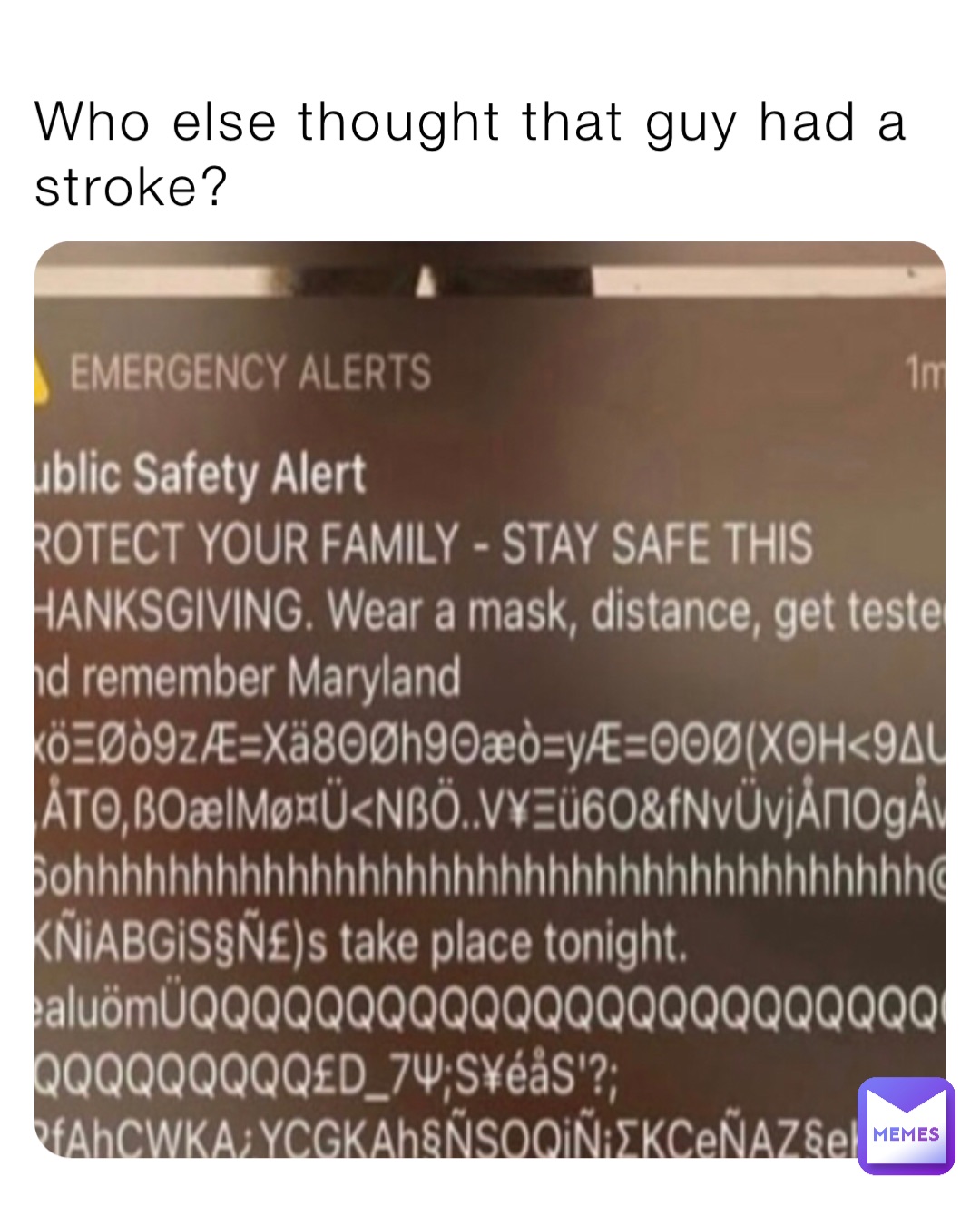 Who else thought that guy had a stroke?