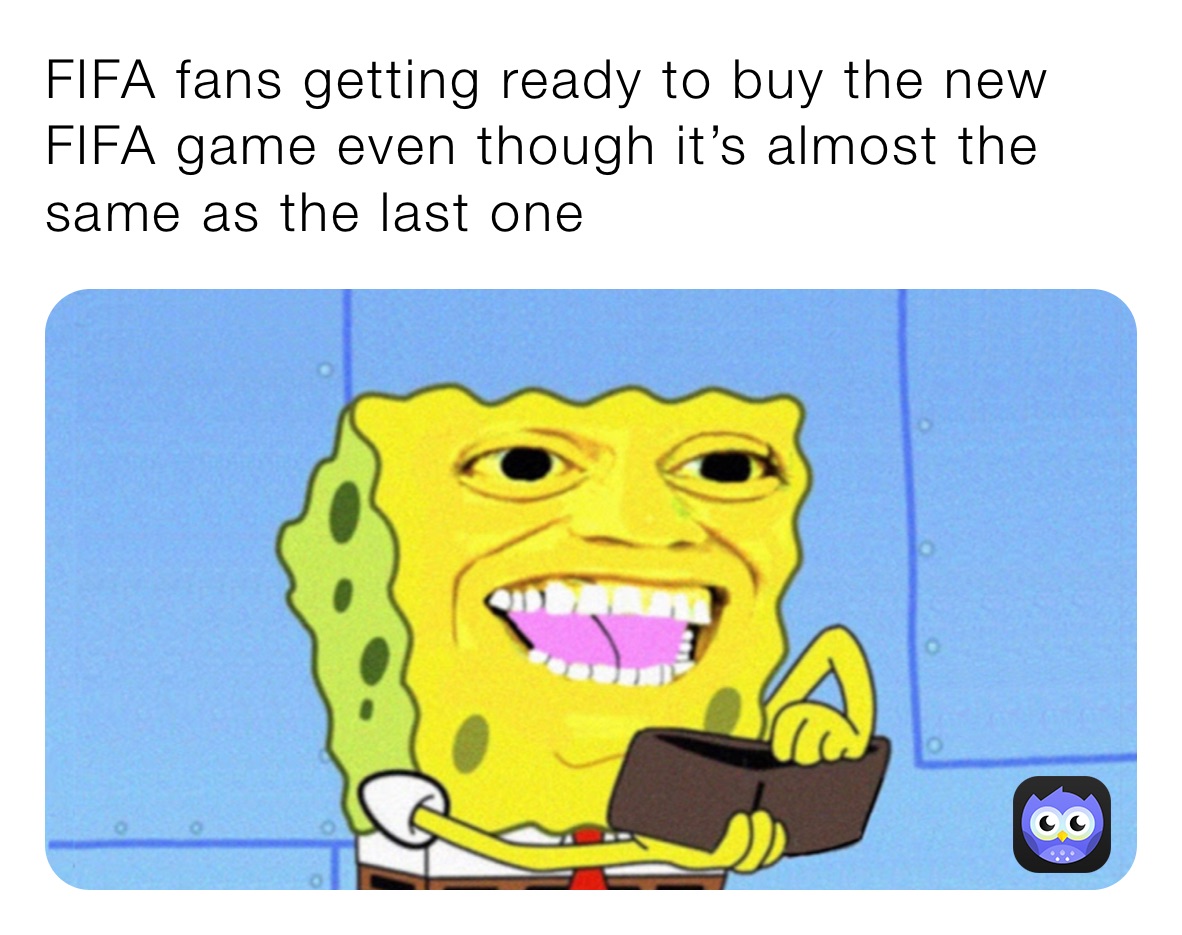 FIFA fans getting ready to buy the new FIFA game even though it’s almost the same as the last one