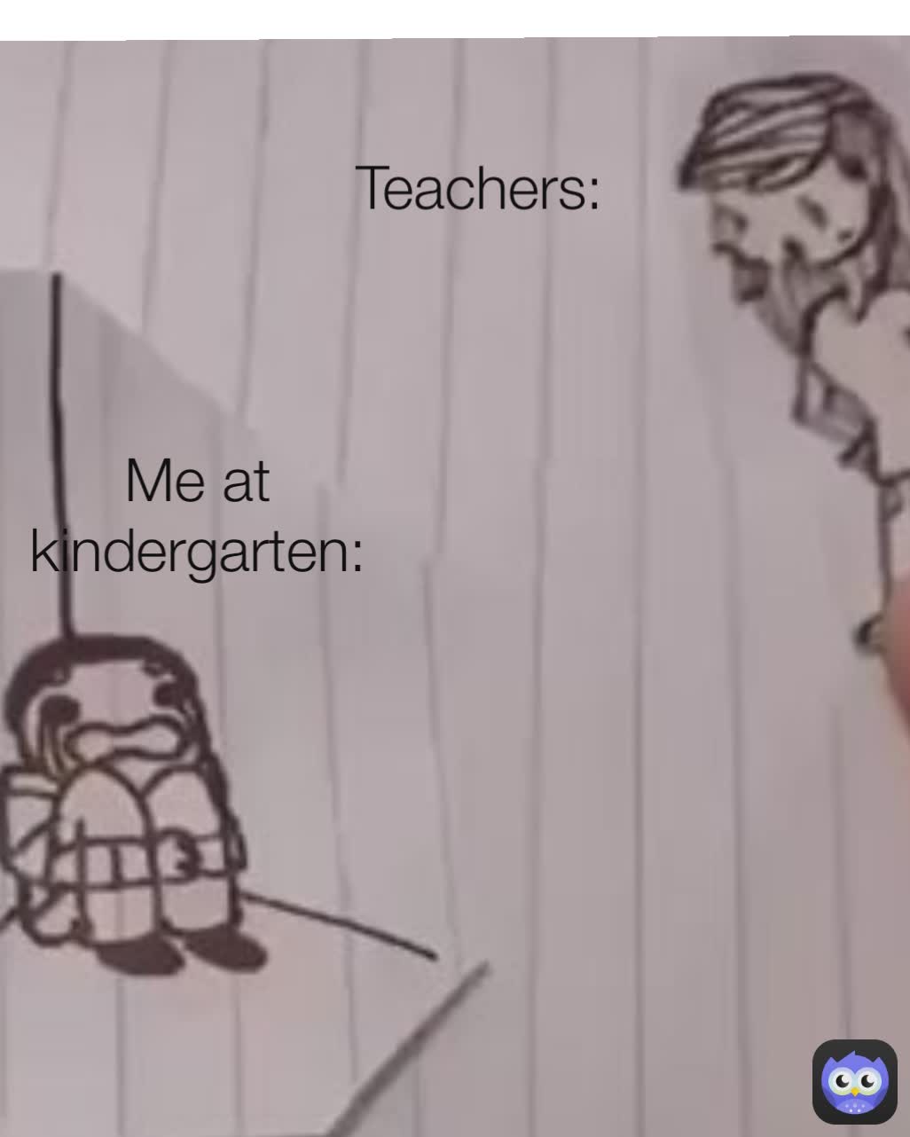 Me at kindergarten:
 Teachers:
