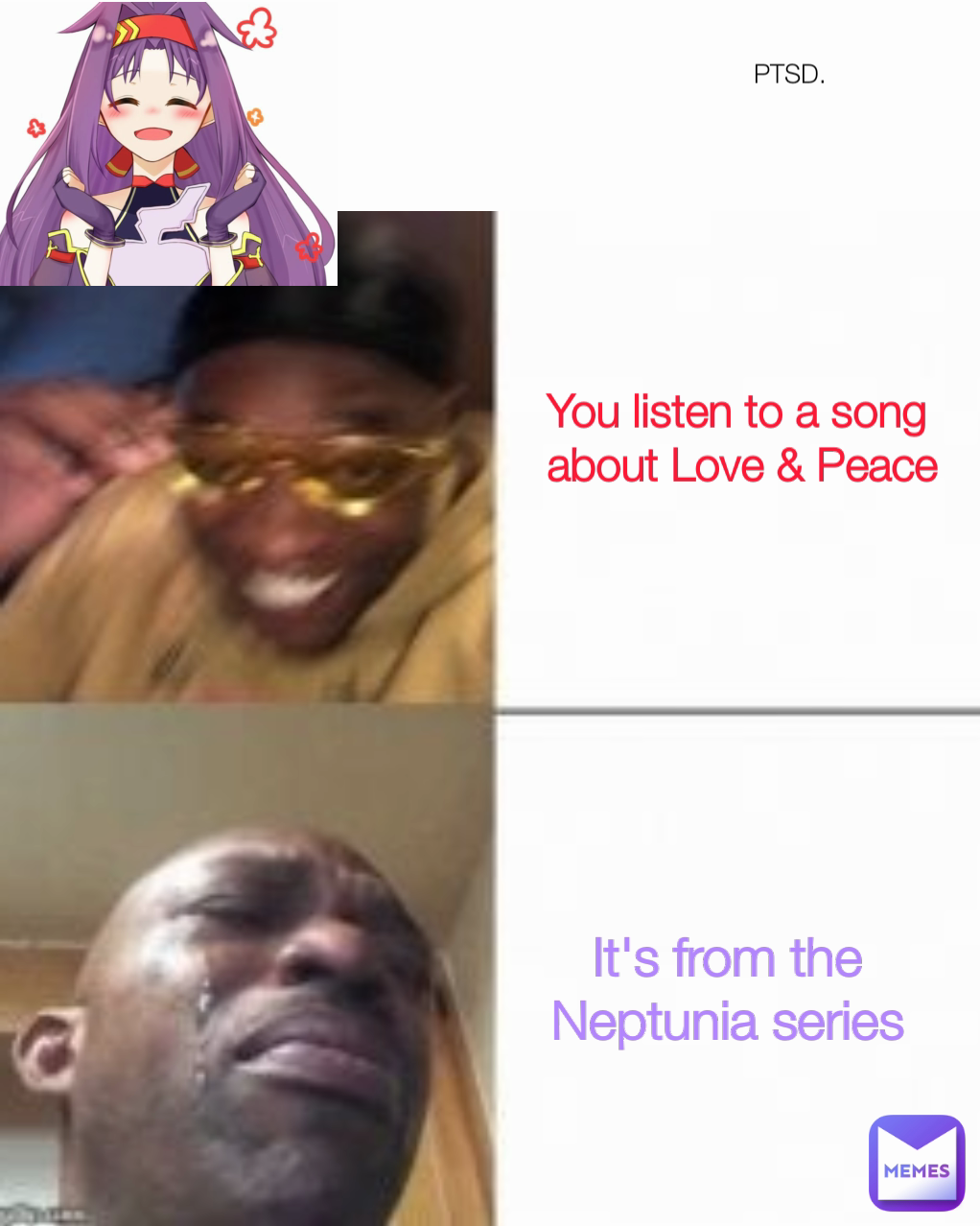 You listen to a song
 about Love & Peace It's from the Neptunia series PTSD.