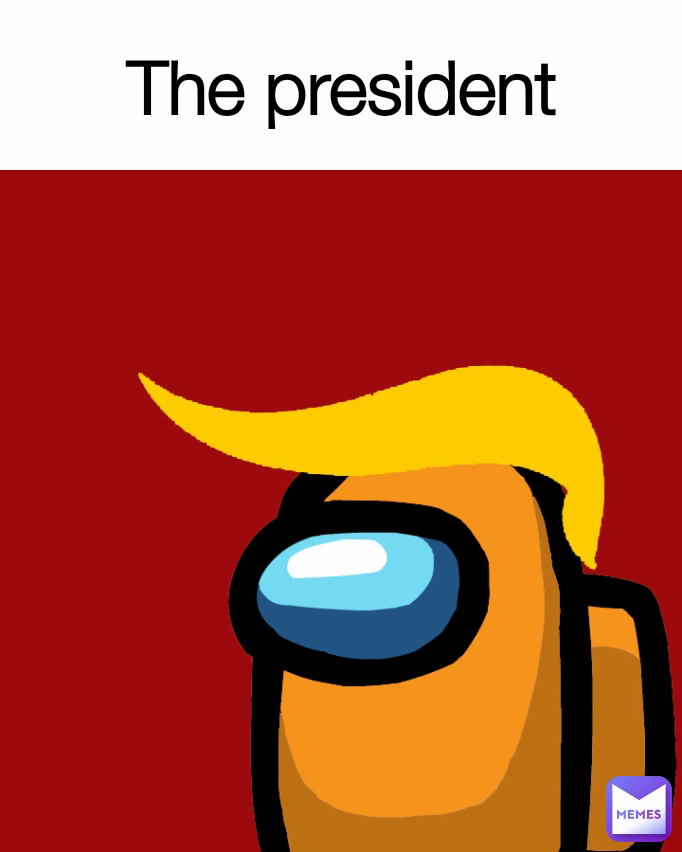 The president