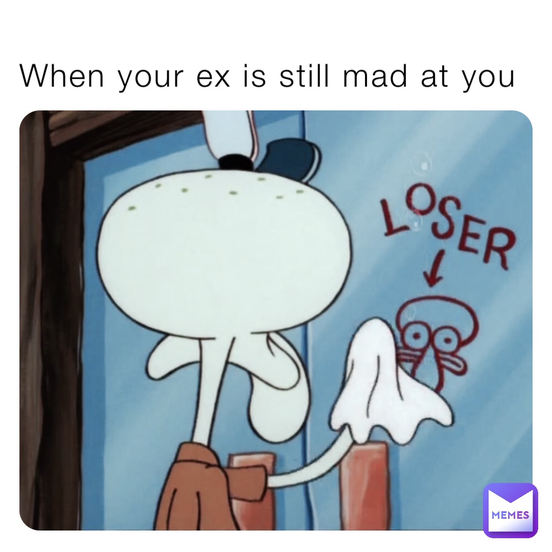 When your ex is still mad at you