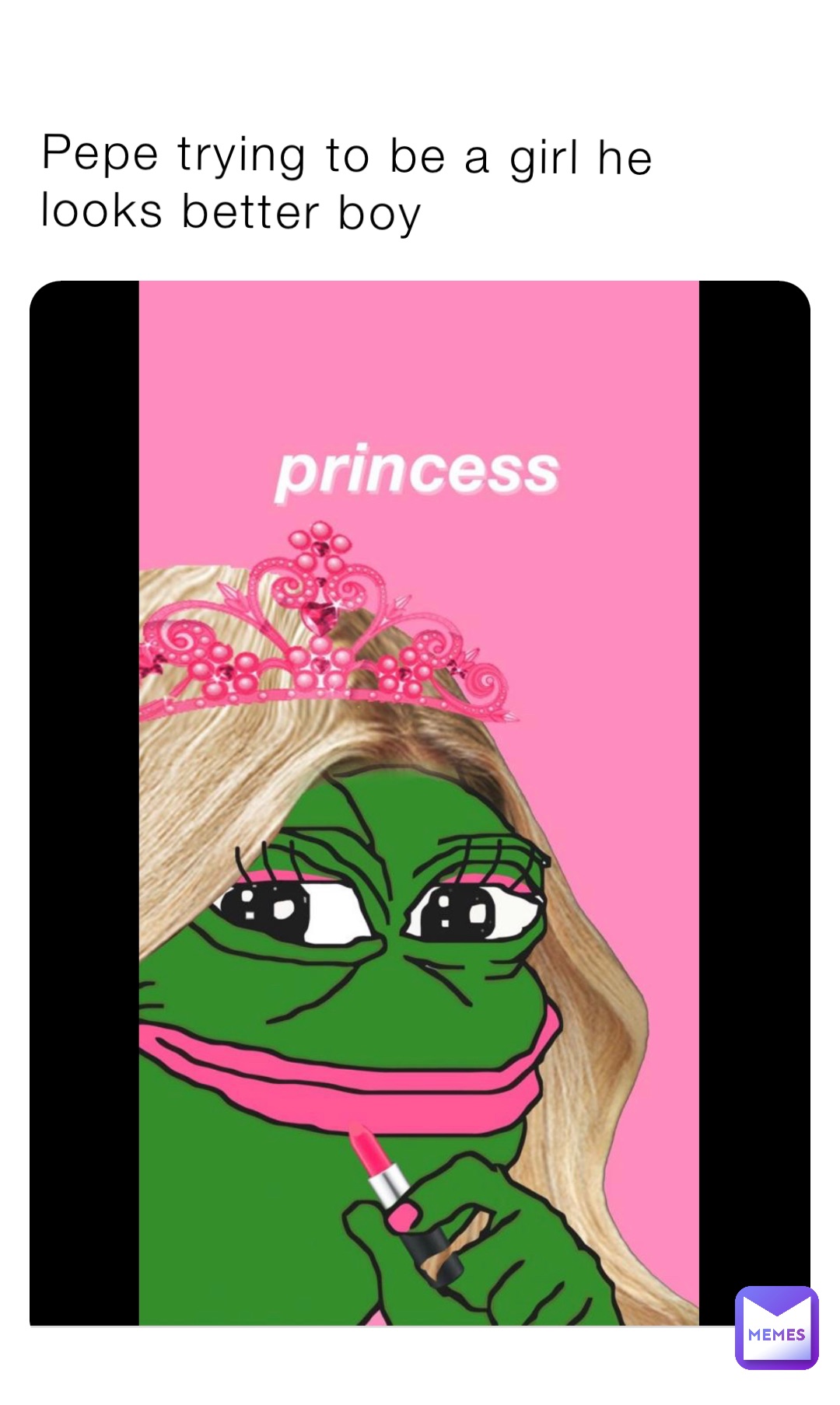 Pepe trying to be a girl he looks better boy