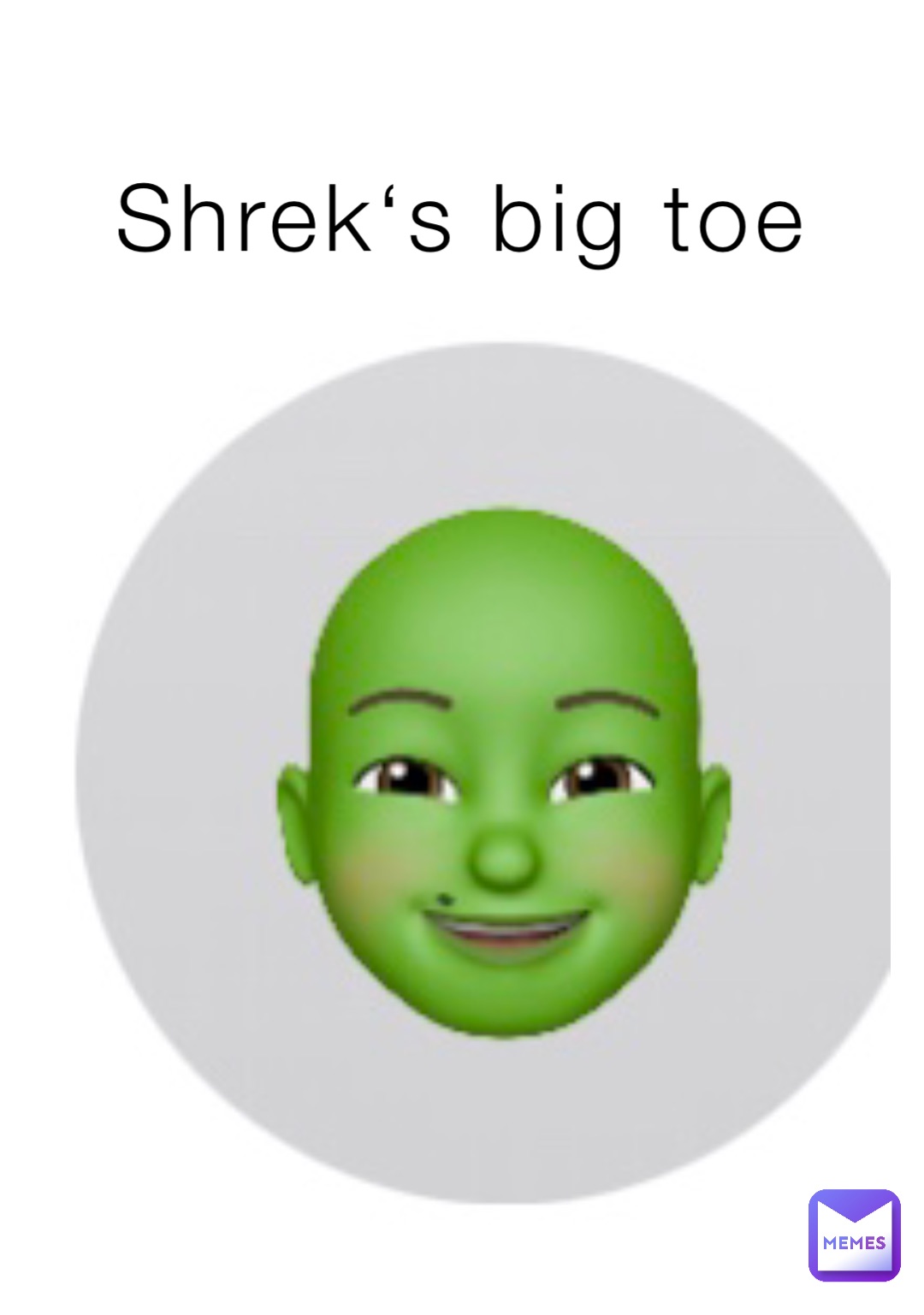 Shrek‘s big toe