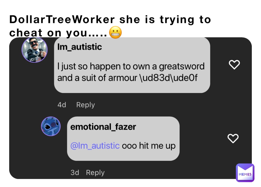 DollarTreeWorker she is trying to cheat on you…..😬