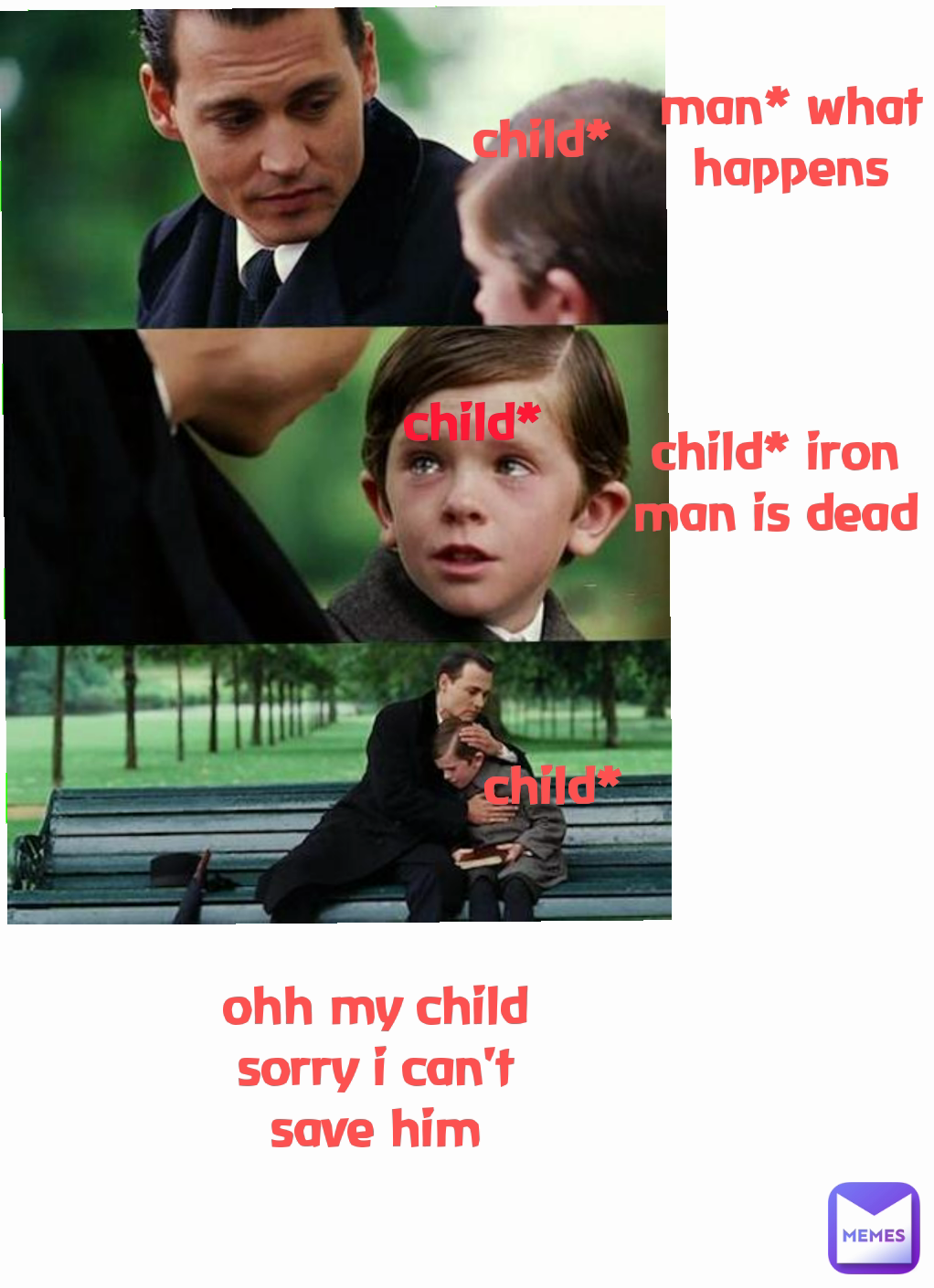 child* iron man is dead child* child* child* man* what happens ohh my child sorry i can't save him