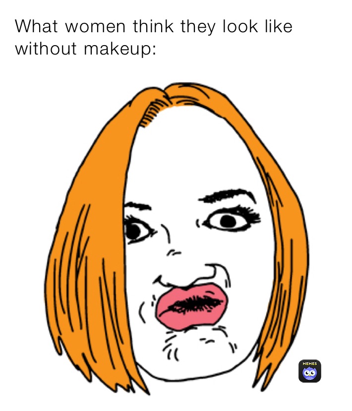 What women think they look like without makeup:
