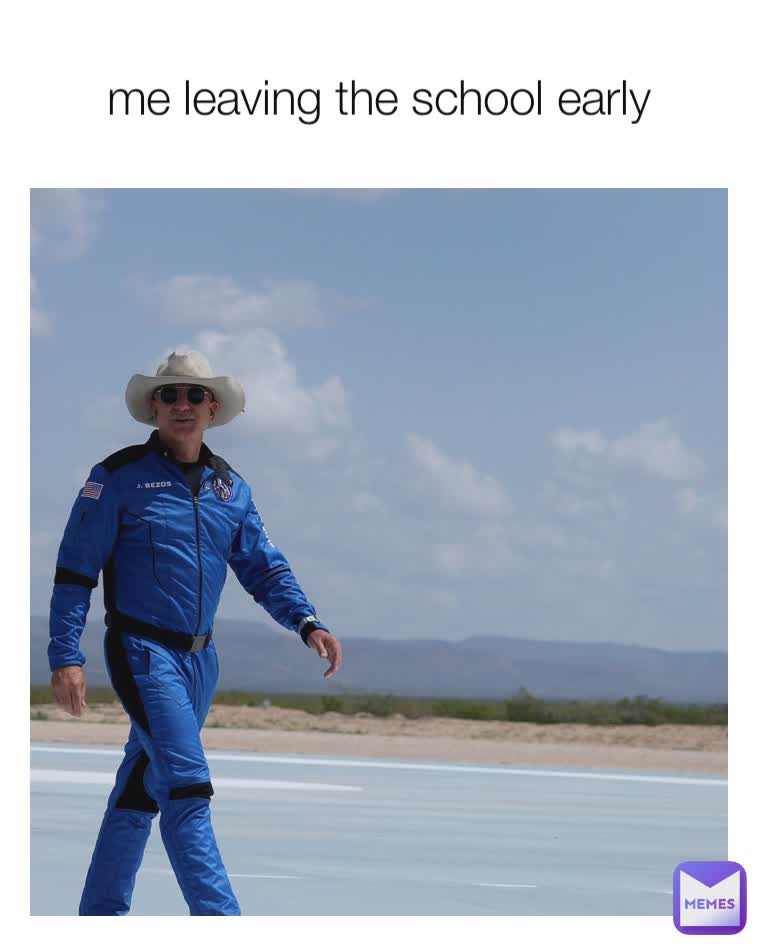  me leaving the school early 