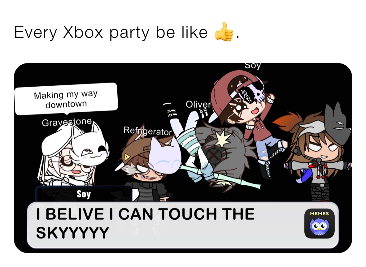 Every Xbox party be like 👍.