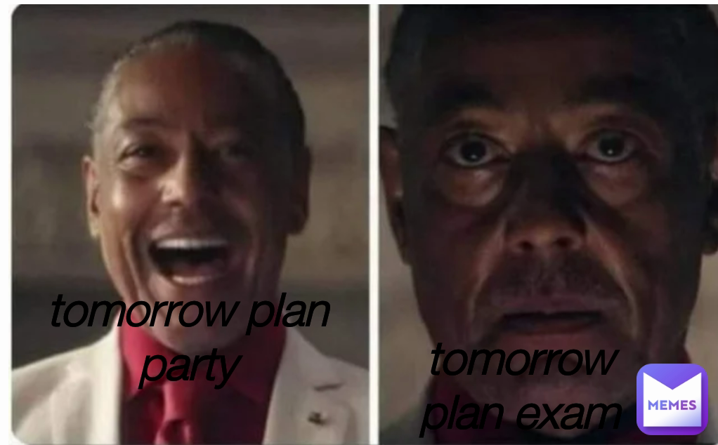 tomorrow plan party tomorrow plan party tomorrow plan exam