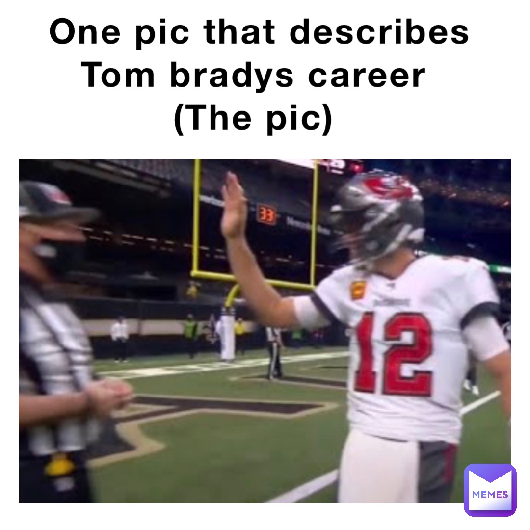 One pic that describes Tom bradys career (The pic) | @drip_jeffersonn ...