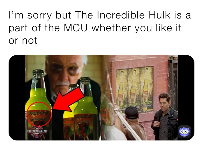 I’m sorry but The Incredible Hulk is a part of the MCU whether you like it or not