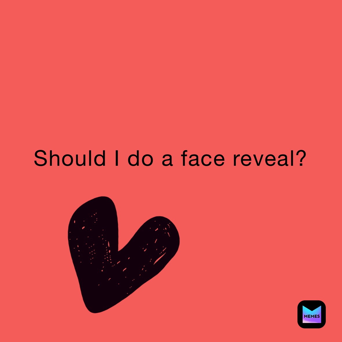 Should I do a face reveal?
