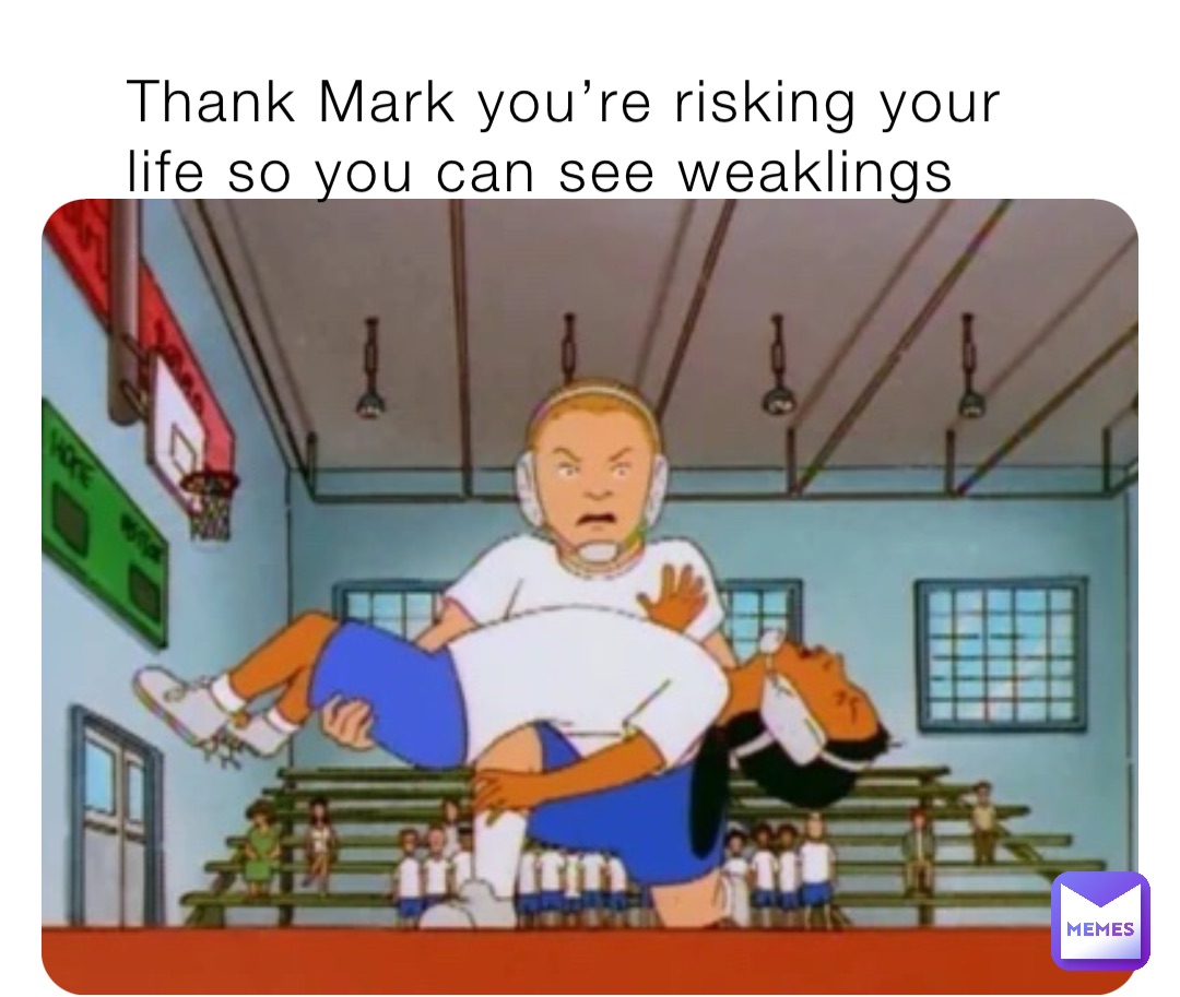 Thank Mark you’re risking your life so you can see weaklings