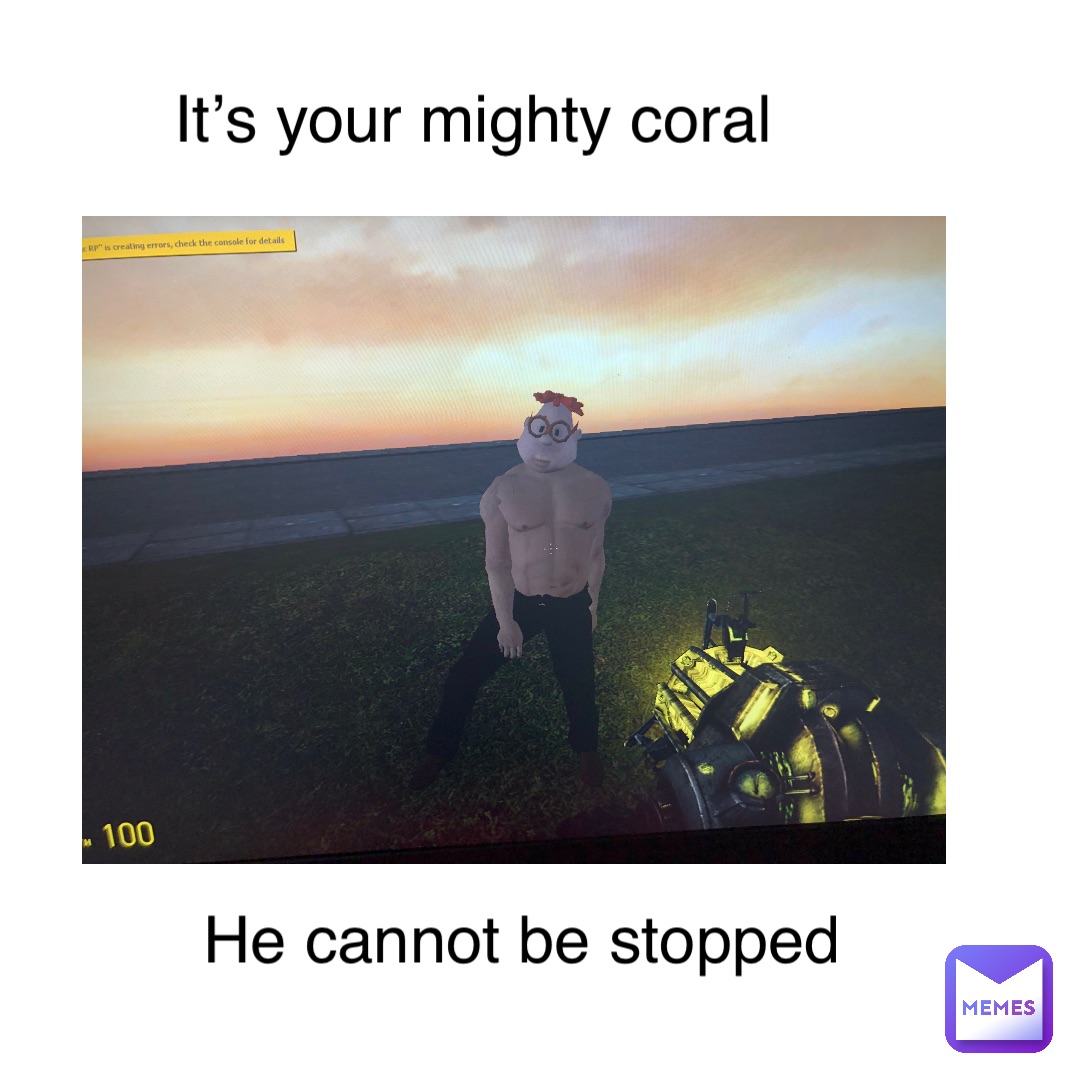 Double tap to edit It’s your mighty coral He cannot be stopped